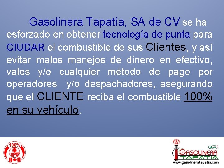 Gasolinera Tapatía, SA de CV se ha esforzado en obtener tecnología de punta para