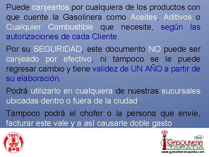 Puede canjearlos por cualquiera de los productos con que cuente la Gasolinera como Aceites,