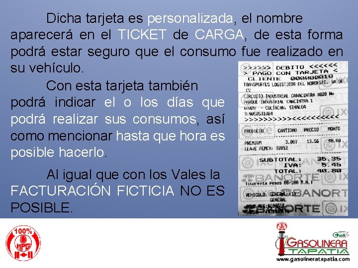 Dicha tarjeta es personalizada, el nombre aparecerá en el TICKET de CARGA, de esta