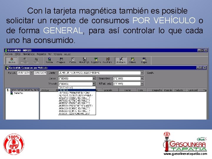 Con la tarjeta magnética también es posible solicitar un reporte de consumos POR VEHÍCULO
