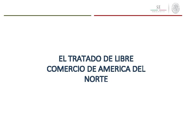 EL TRATADO DE LIBRE COMERCIO DE AMERICA DEL NORTE 