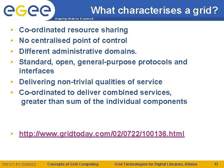 What characterises a grid? Enabling Grids for E-scienc. E • • Co-ordinated resource sharing What characterises a grid? Enabling Grids for E-scienc. E • • Co-ordinated resource sharing