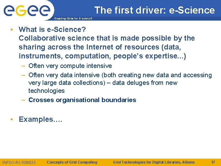 The first driver: e-Science Enabling Grids for E-scienc. E • What is e-Science? Collaborative The first driver: e-Science Enabling Grids for E-scienc. E • What is e-Science? Collaborative