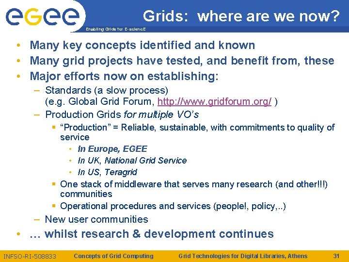 Grids: where are we now? Enabling Grids for E-scienc. E • Many key concepts Grids: where are we now? Enabling Grids for E-scienc. E • Many key concepts