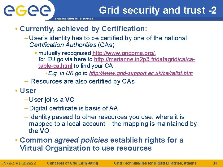 Grid security and trust -2 Enabling Grids for E-scienc. E • Currently, achieved by Grid security and trust -2 Enabling Grids for E-scienc. E • Currently, achieved by