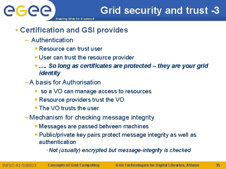 Grid security and trust -3 Enabling Grids for E-scienc. E • Certification and GSI Grid security and trust -3 Enabling Grids for E-scienc. E • Certification and GSI