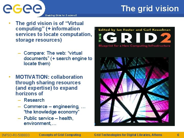 The grid vision Enabling Grids for E-scienc. E • The grid vision is of The grid vision Enabling Grids for E-scienc. E • The grid vision is of