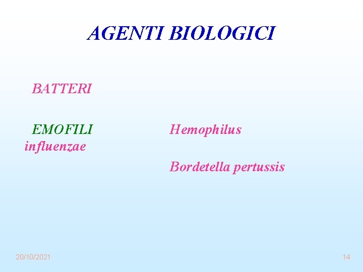 AGENTI BIOLOGICI BATTERI EMOFILI influenzae Hemophilus Bordetella pertussis 20/10/2021 14 