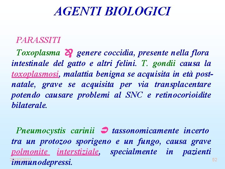 AGENTI BIOLOGICI PARASSITI Toxoplasma genere coccidia, presente nella flora intestinale del gatto e altri