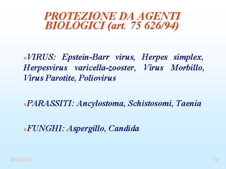 PROTEZIONE DA AGENTI BIOLOGICI (art. 75 626/94) VIRUS: Epstein-Barr virus, Herpes simplex, Herpesvirus varicella-zooster,