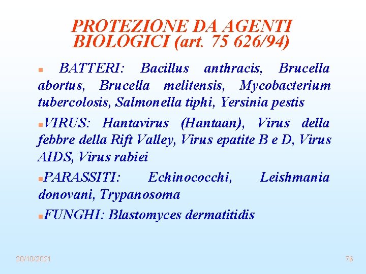 PROTEZIONE DA AGENTI BIOLOGICI (art. 75 626/94) BATTERI: Bacillus anthracis, Brucella abortus, Brucella melitensis,