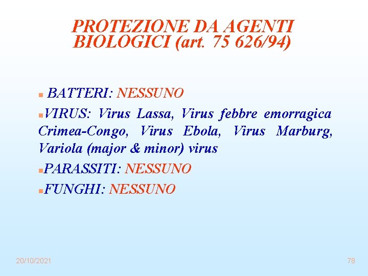 PROTEZIONE DA AGENTI BIOLOGICI (art. 75 626/94) BATTERI: NESSUNO n. VIRUS: Virus Lassa, Virus