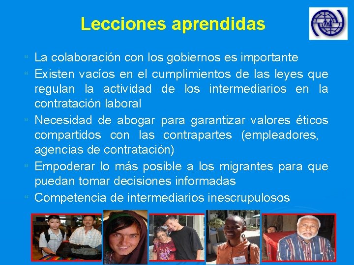 Lecciones aprendidas La colaboración con los gobiernos es importante Existen vacíos en el cumplimientos