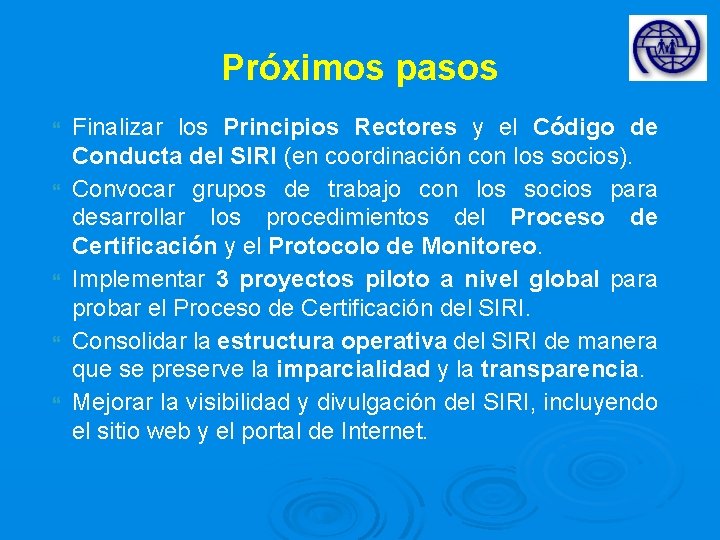 Próximos pasos Finalizar los Principios Rectores y el Código de Conducta del SIRI (en