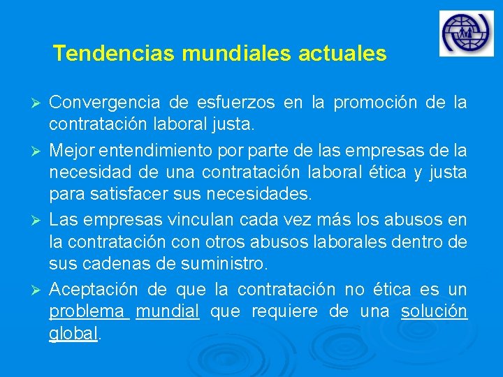 Tendencias mundiales actuales Convergencia de esfuerzos en la promoción de la contratación laboral justa.