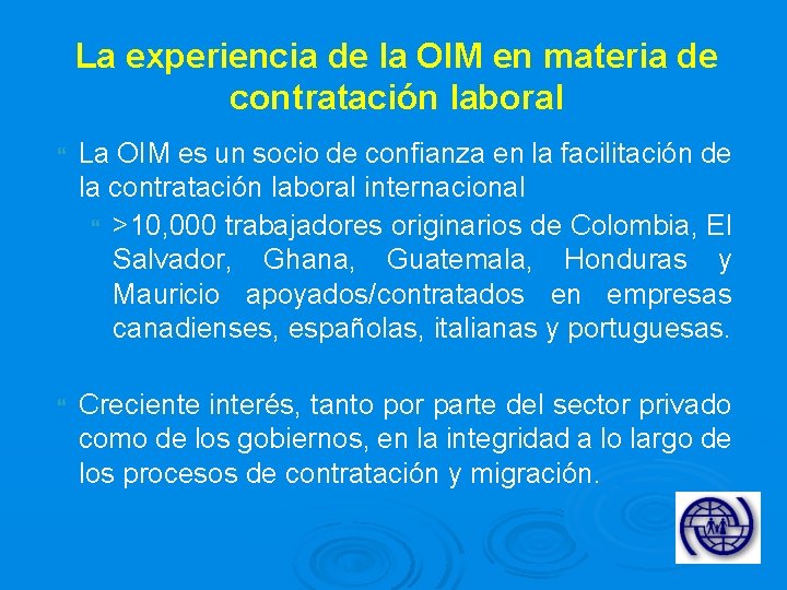 La experiencia de la OIM en materia de contratación laboral La OIM es un
