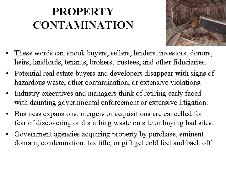 PROPERTY CONTAMINATION • These words can spook buyers, sellers, lenders, investors, donors, heirs, landlords,