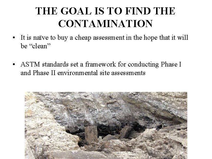 THE GOAL IS TO FIND THE CONTAMINATION • It is naïve to buy a