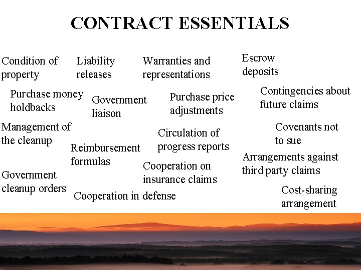 CONTRACT ESSENTIALS Condition of property Liability releases Warranties and representations Escrow deposits Contingencies about