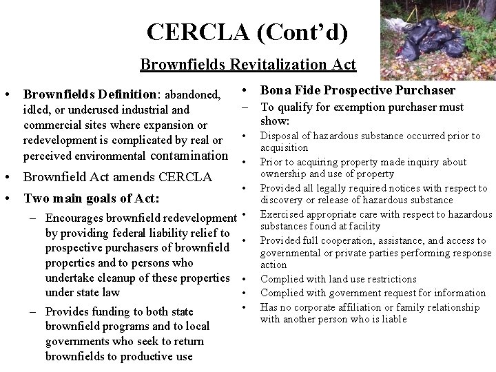CERCLA (Cont’d) Brownfields Revitalization Act • Brownfields Definition: abandoned, idled, or underused industrial and
