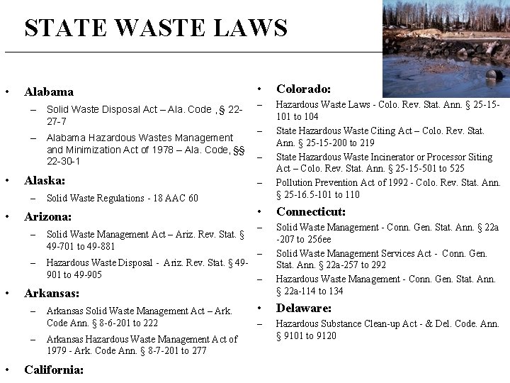 STATE WASTE LAWS _____________________________________________ • Alabama – Solid Waste Disposal Act – Ala. Code