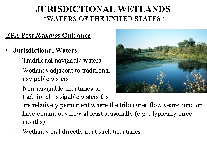 JURISDICTIONAL WETLANDS “WATERS OF THE UNITED STATES” EPA Post Rapanos Guidance • Jurisdictional Waters: