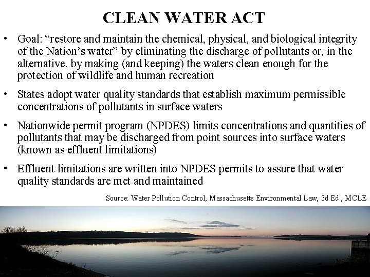 CLEAN WATER ACT • Goal: “restore and maintain the chemical, physical, and biological integrity