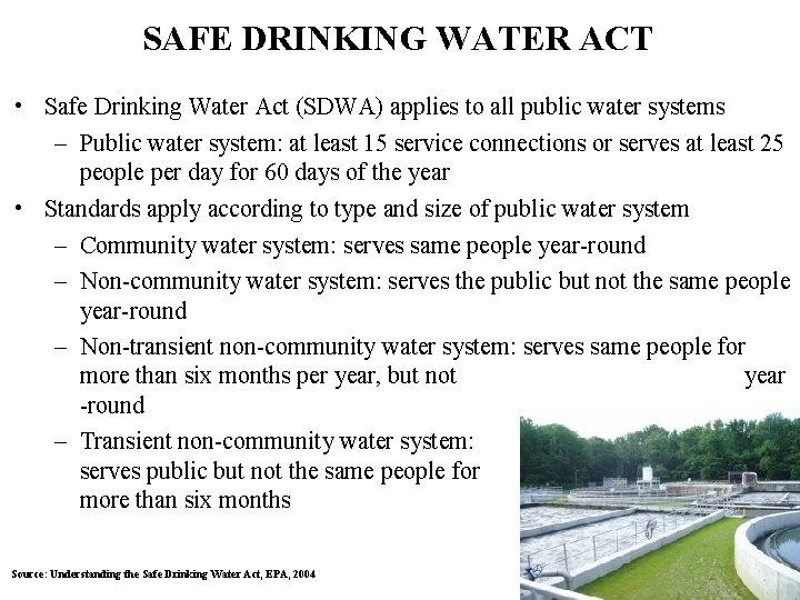 SAFE DRINKING WATER ACT • Safe Drinking Water Act (SDWA) applies to all public