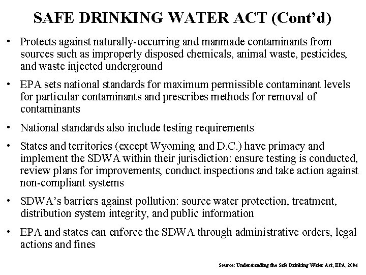 SAFE DRINKING WATER ACT (Cont’d) • Protects against naturally-occurring and manmade contaminants from sources