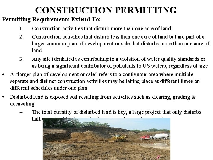 CONSTRUCTION PERMITTING Permitting Requirements Extend To: 1. 2. Construction activities that disturb more than