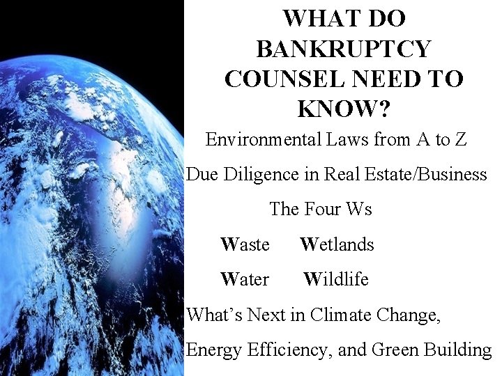 WHAT DO BANKRUPTCY COUNSEL NEED TO KNOW? Environmental Laws from A to Z Due