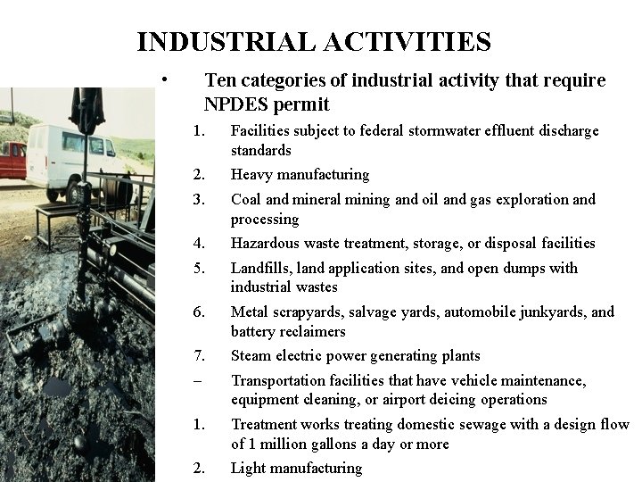 INDUSTRIAL ACTIVITIES • Ten categories of industrial activity that require NPDES permit 1. Facilities