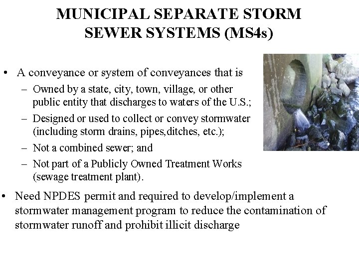 MUNICIPAL SEPARATE STORM SEWER SYSTEMS (MS 4 s) • A conveyance or system of