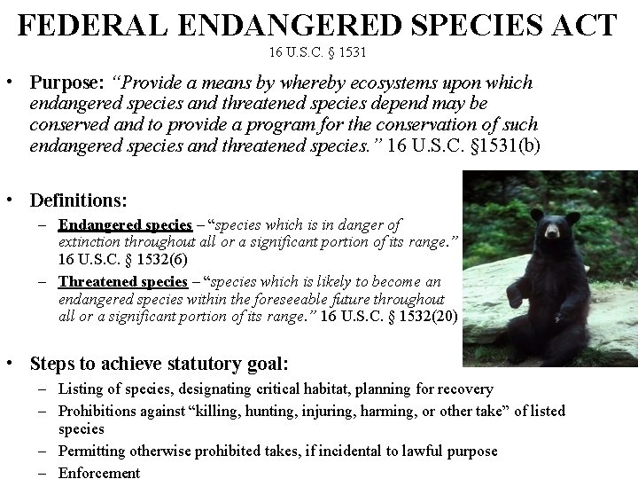 FEDERAL ENDANGERED SPECIES ACT 16 U. S. C. § 1531 • Purpose: “Provide a