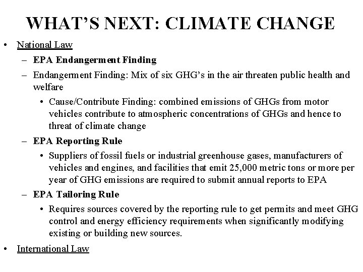 WHAT’S NEXT: CLIMATE CHANGE • National Law – EPA Endangerment Finding – Endangerment Finding: