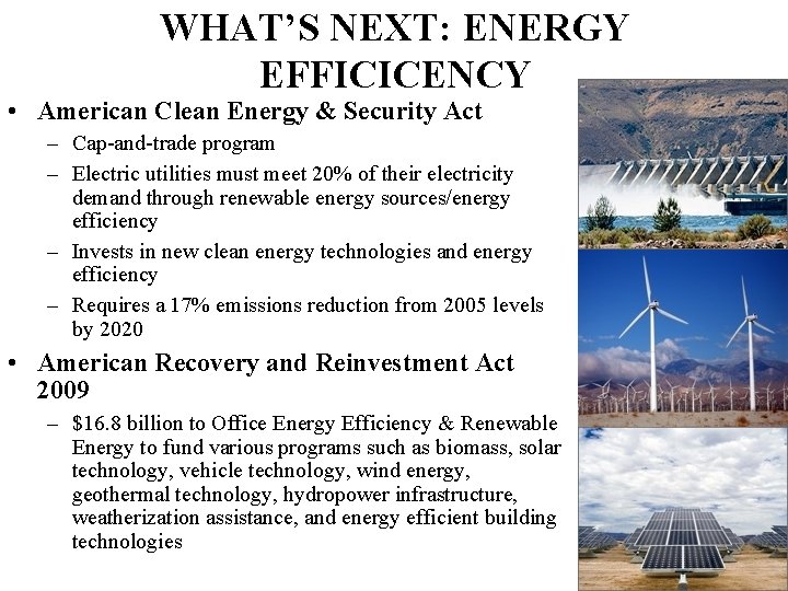 WHAT’S NEXT: ENERGY EFFICICENCY • American Clean Energy & Security Act – Cap-and-trade program