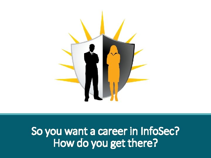 So you want a career in Info. Sec? How do you get there? 