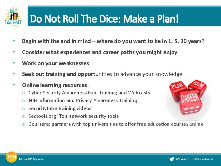Do Not Roll The Dice: Make a Plan! • Begin with the end in