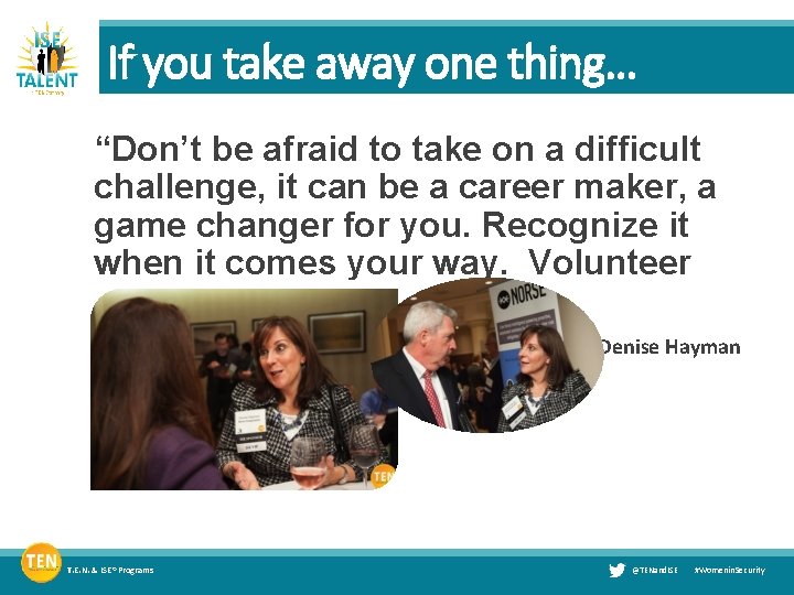 If you take away one thing… “Don’t be afraid to take on a difficult
