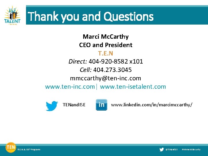 Thank you and Questions Marci Mc. Carthy CEO and President T. E. N Direct: