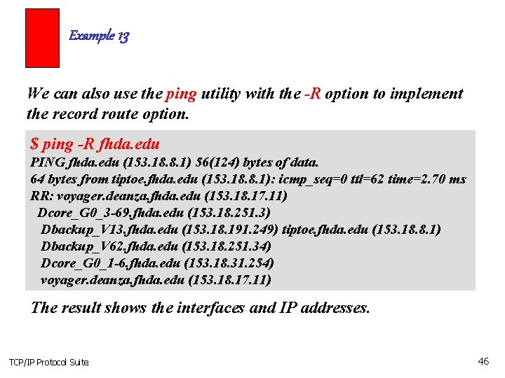 Example 13 We can also use the ping utility with the -R option to