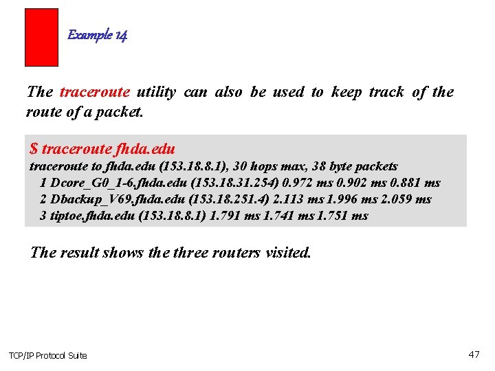 Example 14 The traceroute utility can also be used to keep track of the