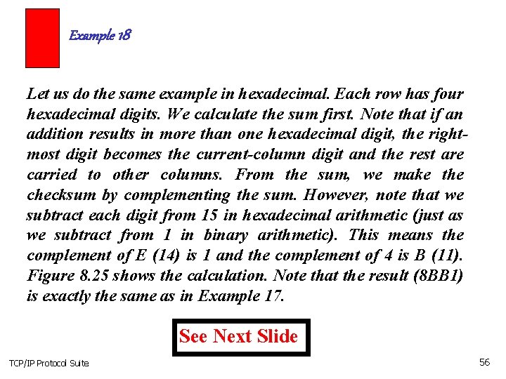 Example 18 Let us do the same example in hexadecimal. Each row has four