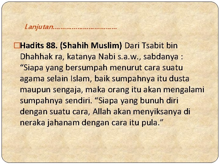 Lanjutan………………. �Hadits 88. (Shahih Muslim) Dari Tsabit bin Dhahhak ra, katanya Nabi s. a.