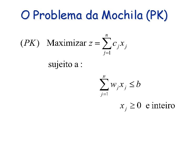 O Problema da Mochila (PK) 