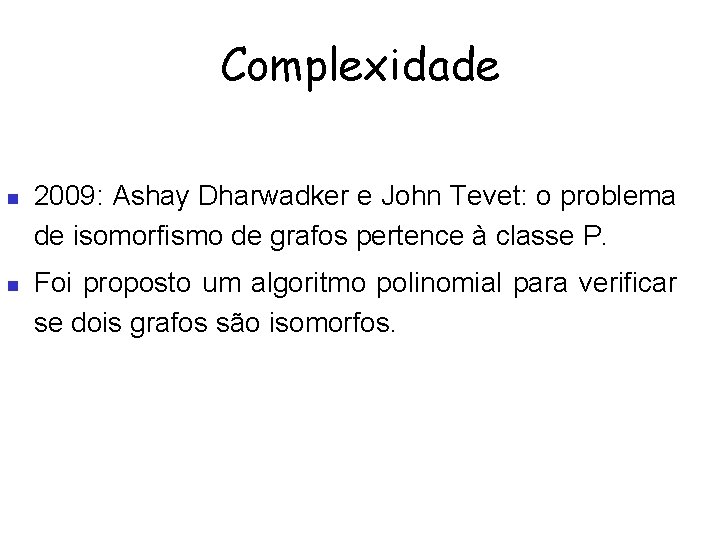 Complexidade 2009: Ashay Dharwadker e John Tevet: o problema de isomorfismo de grafos pertence