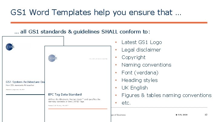 GS 1 Word Templates help you ensure that … … all GS 1 standards