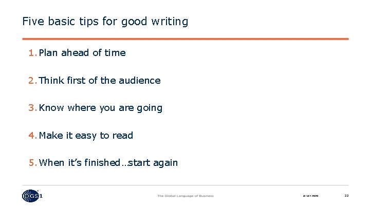 Five basic tips for good writing 1. Plan ahead of time 2. Think first