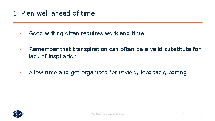 1. Plan well ahead of time • Good writing often requires work and time