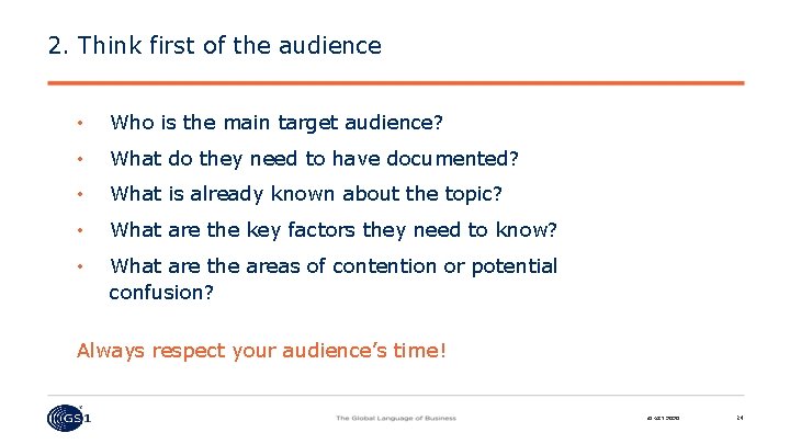 2. Think first of the audience • Who is the main target audience? •